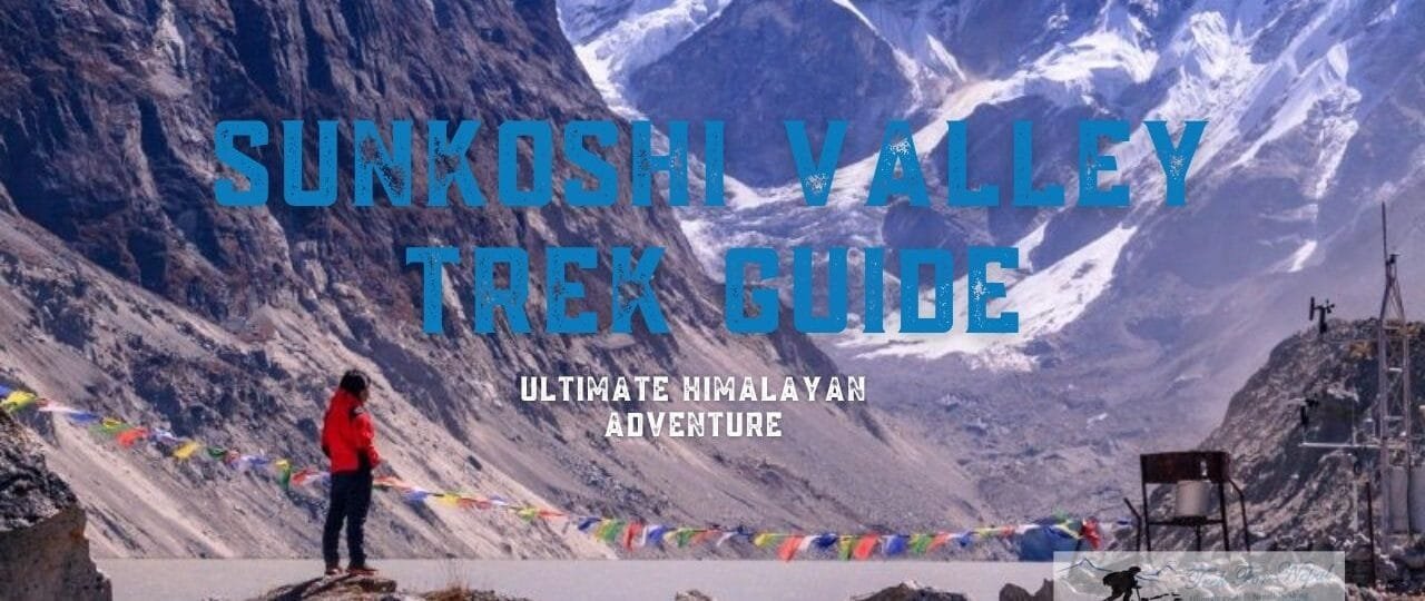 Sunkoshi Valley Trek Guide