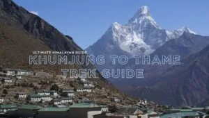 Khumjung to Thame Trek Guide