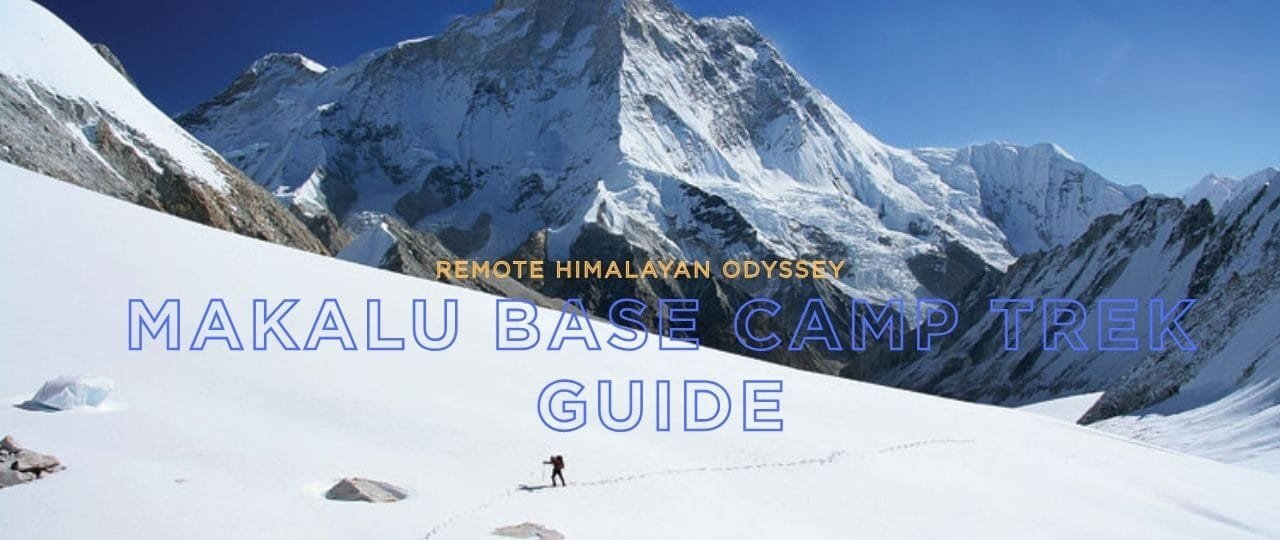 Makalu Base Camp Trek Guide
