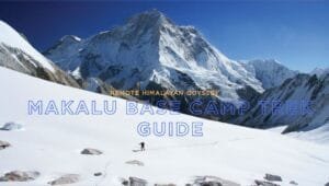 Makalu Base Camp Trek Guide
